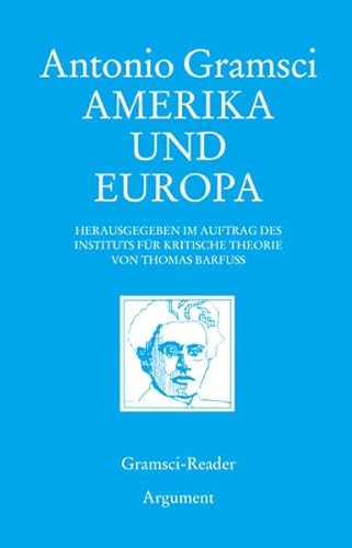 Amerika und Europa: Hrsg. im Auftr. d. Inst. f. krit. Theorie v. Thomas Barfuss (Gramsci-Reader)